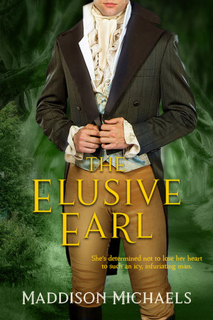 The Elusive Earl by Maddison Michaels