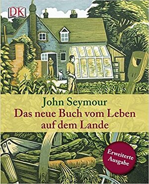 Das neue Buch vom Leben auf dem Lande by John Seymour