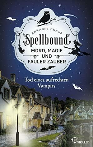 Spellbound - Tod eines aufrechten Vampirs by Annabel Chase