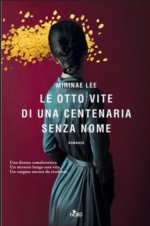 Le otto vite di una centenaria senza nome  by Mirinae Lee