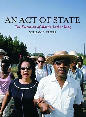 An Act of State: The Execution of Martin Luther King by William F. Pepper