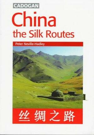 China: The Silk Route by Peter Neville-Hadley
