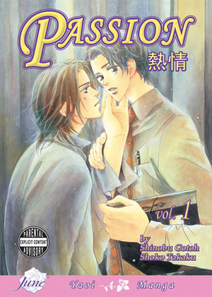 Passion, Volume 01 by Shinobu Gotoh, Shouko Takaku