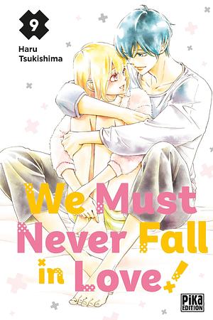 We Must Never Fall In Love! 9 by Haru Tsukishima