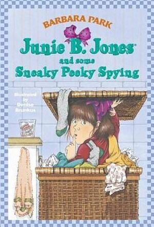Junie B. Jones and Some Sneaky Peeky Spying by Barbara Park