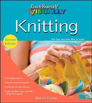 Teach Yourself Visually Knitting by Sharon Turner