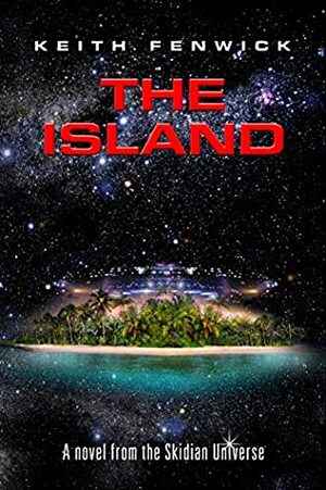 The Island (The Skidian Chronicles Book 5) by Keith Fenwick, Keith Shackelton