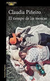 El tiempo de las moscas by Claudia Piñeiro, Claudia Piñeiro