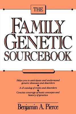 The Family Genetic Sourcebook by Benjamin A. Pierce