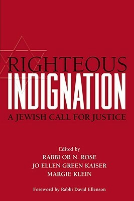 Righteous Indignation: A Jewish Call for Justice by Margie Klein, Or N. Rose, Jo Ellen Green Kaiser