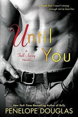 Until You: The Fall Away Series by Penelope Douglas