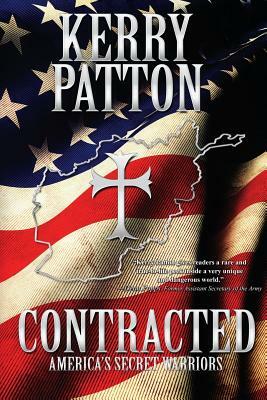 Contracted: America's Secret Warriors by Kerry Patton