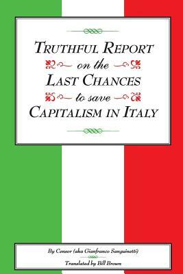 Truthful Report on the Last Chances to Save Capitalism in Italy by Gianfranco Sanguinetti