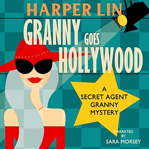 Granny Goes Hollywood by Harper Lin