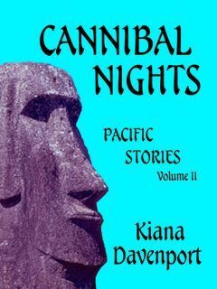 CANNIBAL NIGHTS Pacific Stories, Volume II by Kiana Davenport