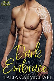 Dark Embrace (Dark Legacy Book 2) by Talia Carmichael