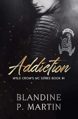 Wild Crows: 1. Addiction by Blandine P. Martin