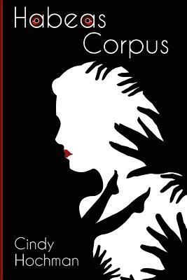 Habeas Corpus by Cindy Hochman