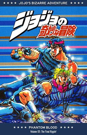 JoJo's Bizarre Adventure, Part 1: Phantom Blood, Vol.5 - The Final Ripple!  by Hirohiko Araki