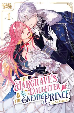 The Margrave's Daughter & the Enemy Prince, Volume 1 by An Ogura