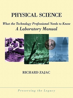 Physical Science: What the Technology Professional Needs to Know: A Laboratory Manual by Richard Zajac