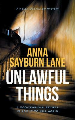 Unlawful Things by Anna Sayburn Lane