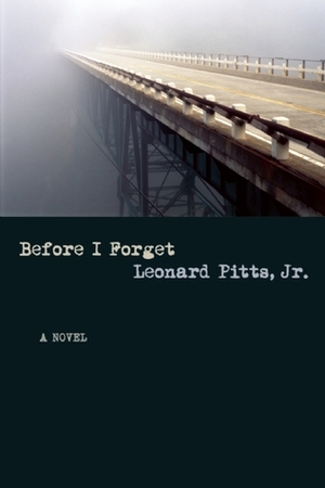 Before I Forget by Leonard Pitts Jr.