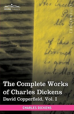 The Complete Works of Charles Dickens (in 30 Volumes, Illustrated): David Copperfield, Vol. I by Charles Dickens