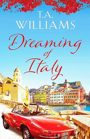 Dreaming of Italy: A stunning and heartwarming holiday romance by T.A. Williams, T.A. Williams