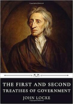 The First and Second Treatises of Government by John Locke by John Locke