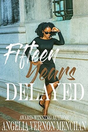 Fifteen Years Delayed: Delayed Book 1 by Angelia Vernon Menchan