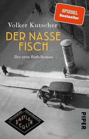 Der nasse Fisch: der erste Rath-Roman by Volker Kutscher