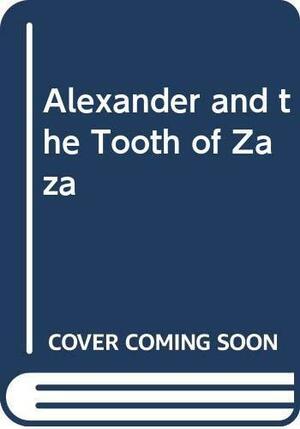 Alexander and the Tooth of Zaza by Scoular Anderson, Dick Cate