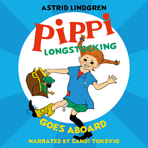 Pippi Longstocking Goes Aboard by Astrid Lindgren