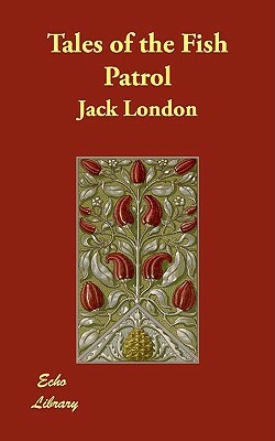 Tales of the Fish Patrol by Jack London