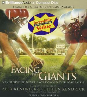 Facing the Giants: Never Give Up. Never Back Down. Never Lose Faith. by Alex Kendrick, Eric Wilson, Stephen Kendrick