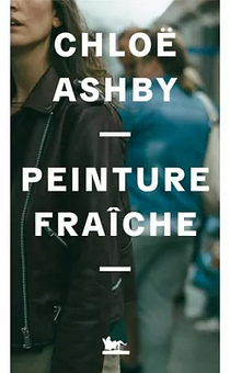 Peinture fraîche by Chloë Ashby