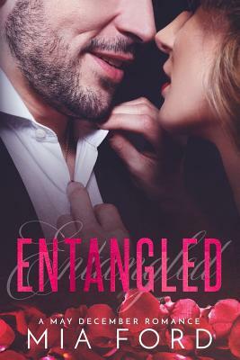 Entangled: A May December Romance by Mia Ford