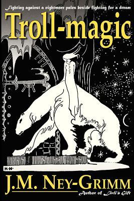 Troll-magic by J. M. Ney-Grimm