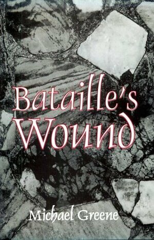 Bataille's Wound by Michael Greene