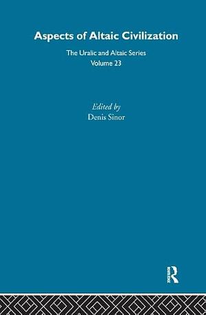 Aspects of Altaic Civilization, Volume 1 by Denis Sinor