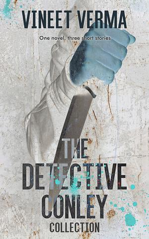 The Detective Conley Collection by Vineet Verma