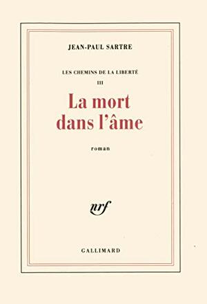 La Mort Dans L'Ame by Jean-Paul Sartre