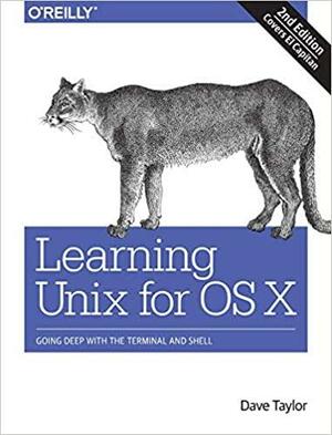 Learning Unix for OS X: Going Deep with the Terminal and Shell by Dave Taylor