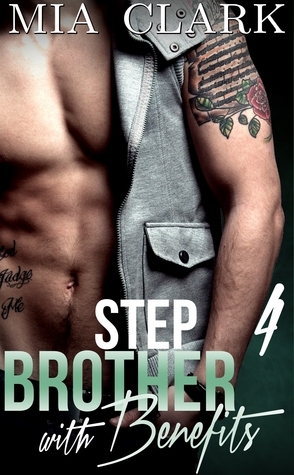 Stepbrother With Benefits 4 by Mia Clark