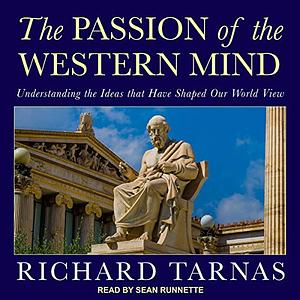 Passion of the Western Mind: Understanding the Ideas That Have Shaped Our World View by Richard Tarnas