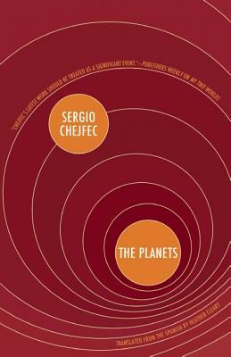 The Planets by Sergio Chejfec