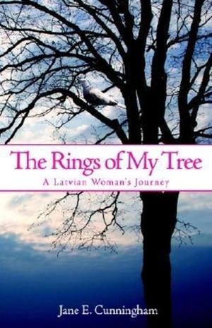 The Rings Of My Tree: A Latvian Woman's Journey by Jane E. Cunningham