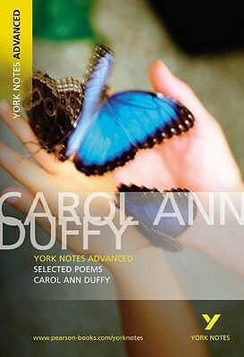 Selected Poems of Carol Ann Duffy: York Notes Advanced by Carol Ann Duffy