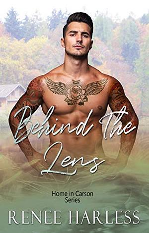 Behind the Lens by Renee Harless